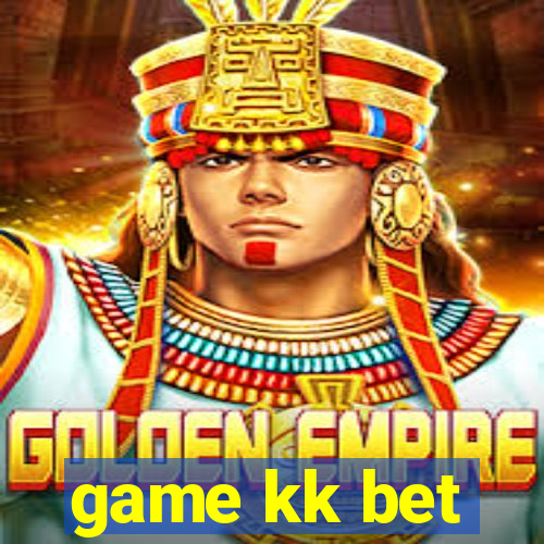 game kk bet
